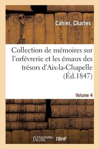 Produktbild: M&eacute;langes d'arch&eacute;ologie, d'histoire et de litt&eacute;rature, collection de m&eacute;moires sur l'orf&eacute;vrerie