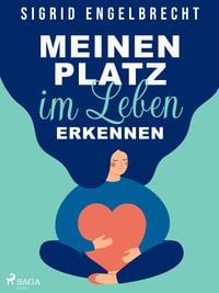 Produktbild: Meinen Platz im Leben erkennen - Impulse f&uuml;r Selbstcoaching zu den zentralen Lebensthemen