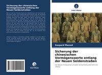 Produktbild: Sicherung der chinesischen Verm&ouml;genswerte entlang der Neuen Seidenstra&szlig;en