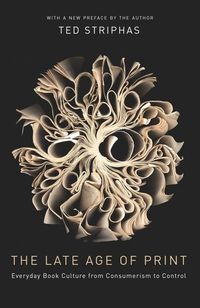 Produktbild: Striphas, T: Late Age of Print