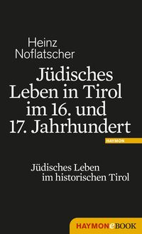 Produktbild: J&uuml;disches Leben in Tirol im 16. und 17. Jahrhundert