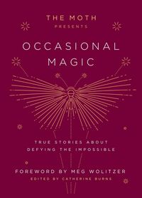 Produktbild: The Moth Presents: Occasional Magic