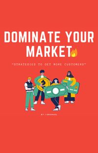Produktbild: Dominate Your Market: Strategies to Get More Customers