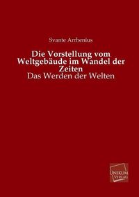 Produktbild: Arrhenius, S: Vorstellung vom Weltgeb&auml;ude im Wandel der Zeit