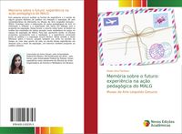 Produktbild: Mem&oacute;ria sobre o futuro: experi&ecirc;ncia na a&ccedil;&atilde;o pedag&oacute;gica do MALG