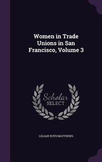 Produktbild: Women in Trade Unions in San Francisco, Volume 3