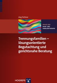 Bild vom Artikel Trennungsfamilien – lösungsorientierte Begutachtung und gerichtsnahe Beratung vom Autor Jörg Fichtner