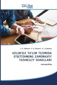 Produktbild: Uzluksiz Ta'lim Tizimida O'qitishning Zamonaviy Tashkiliy Shakllari