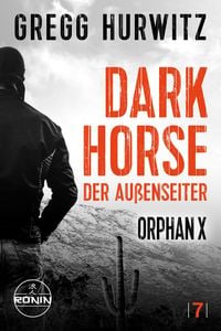 Produktbild: Dark Horse. Der Au&szlig;enseiter. Ein Orphan X Thriller von Gregg Hurwitz