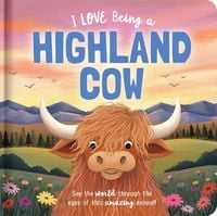 Produktbild: I Love Being a Highland Cow: Padded Board Book