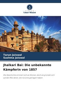 Produktbild: Jhalkari Bai: Die unbekannte K&auml;mpferin von 1857