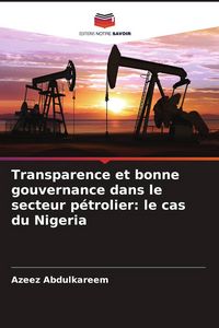 Produktbild: Transparence et bonne gouvernance dans le secteur p&eacute;trolier: le cas du Nigeria