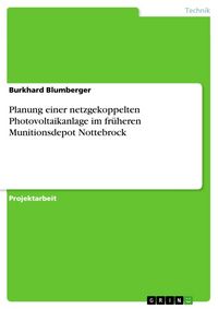 Produktbild: Planung einer netzgekoppelten Photovoltaikanlage im fr&uuml;heren Munitionsdepot Nottebrock