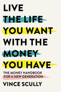Produktbild: Live the Life You Want with the Money You Have