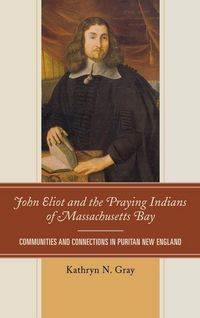 Produktbild: John Eliot and the Praying Indians of Massachusetts Bay