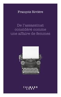 Produktbild: De l'assassinat consid&eacute;r&eacute; comme une affaire de femmes
