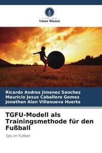Produktbild: TGFU-Modell als Trainingsmethode f&uuml;r den Fu&szlig;ball