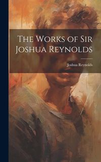 Produktbild: The Works of Sir Joshua Reynolds