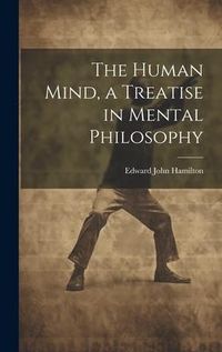 Produktbild: The Human Mind, a Treatise in Mental Philosophy