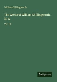 Produktbild: The Works of William Chillingworth, M. A.