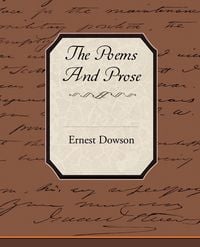 Produktbild: The Poems and Prose of Ernest Dowson