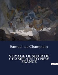 Produktbild: Voyage Of Sieur De Champlain To New France