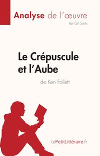Produktbild: Le Cr&eacute;puscule et l'Aube de Ken Follett (Analyse de l'oeuvre)
