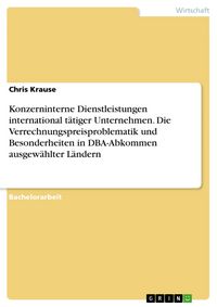 Produktbild: Konzerninterne Dienstleistungen international t&auml;tiger Unternehmen. Die Verrechnungspreisproblematik und Besonderheiten in DBA-Abkommen ausgew&auml;hlter L&auml;