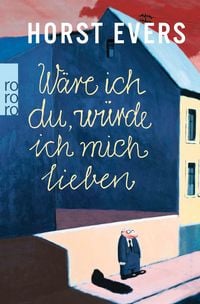 Produktbild: W&auml;re ich du, w&uuml;rde ich mich lieben