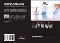 Produktbild: Am&eacute;lioration de la s&eacute;curit&eacute; des soins de sant&eacute; et des h&ocirc;pitaux