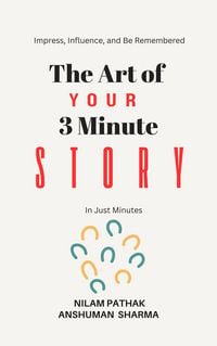 Produktbild: The Art of Your 3 Minute Story- Impress, Influence, and Be Remembered, In Just Minutes