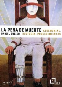 Produktbild: La pena de muerte : ceremonial, historia, procedimientos
