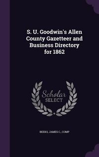 Produktbild: S. U. Goodwin's Allen County Gazetteer and Business Directory for 1862