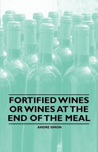 Produktbild: Fortified Wines or Wines at the End of the Meal