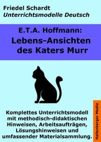 Produktbild: Lebensansichten des Katers Murr. Unterrichtsmodell und Unterrichtsvorbereitungen. Unterrichtsmaterial und komplette Stundenmodelle f&uuml;r den Deutschunte