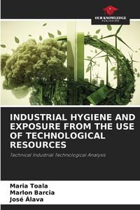 Produktbild: Industrial Hygiene and Exposure from The Use Of Technological Resources