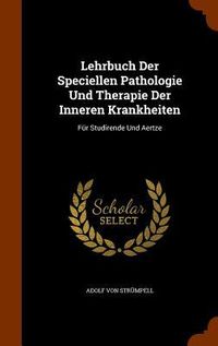 Produktbild: Lehrbuch Der Speciellen Pathologie Und Therapie Der Inneren Krankheiten: F&uuml;r Studirende Und Aertze