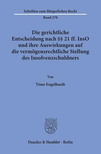 Bild vom Artikel Die gerichtliche Entscheidung nach §§ 21 ff. InsO und ihre Auswirkungen auf die vermögensrechtliche Stellung des Insolvenzschuldners. vom Autor Timo Engelhardt