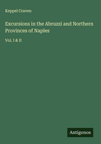 Produktbild: Excursions in the Abruzzi and Northern Provinces of Naples