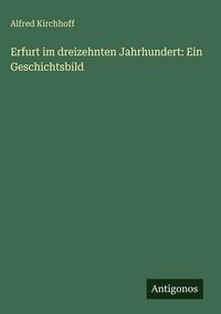 Produktbild: Erfurt im dreizehnten Jahrhundert: Ein Geschichtsbild