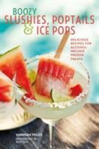 Produktbild: Miles, H: Boozy Slushies, Poptails and Ice Pops