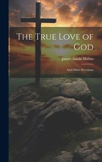 Produktbild: The True Love of God: And Other Devotions