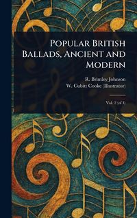 Produktbild: Popular British Ballads, Ancient and Modern