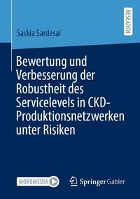 Produktbild: Bewertung und Verbesserung der Robustheit des Servicelevels in CKD-Produktionsnetzwerken unter Risiken