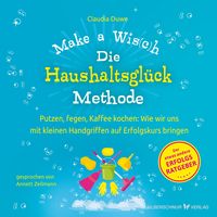 Produktbild: Die Haushaltsgl&uuml;ck-Methode &ndash; Make a Wis(c)h