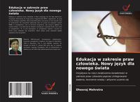 Produktbild: Edukacja w zakresie praw cz&iquest;owieka. Nowy j&iquest;zyk dla nowego &iquest;wiata