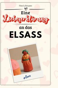 Produktbild: Eine Liebeserkl&auml;rung an das Elsass