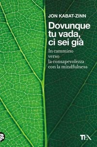 Produktbild: Dovunque tu vada ci sei già. In cammino verso la consapevolezza con la mindfulness