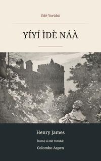 Produktbild: Y&Iacute;Y&Iacute; &Igrave;D&Egrave; N&Aacute;&Agrave; (translated) (The Turn of the Screw in Yoruba)