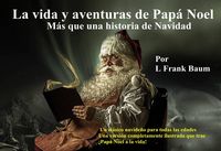 Produktbild: La vida y aventuras de Pap&aacute; Noel, m&aacute;s que un cuento de Navidad